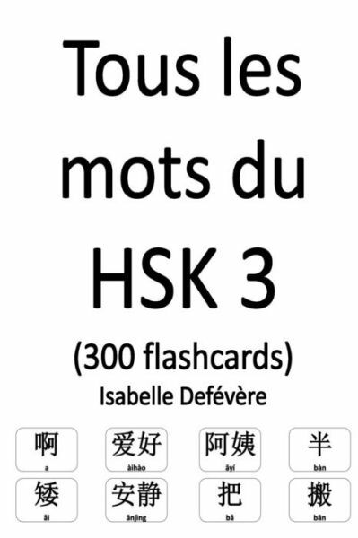 Tous Les Mots Du Hsk 3 (300 Flashcards)