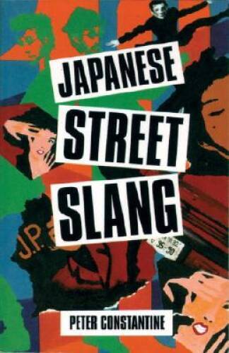 Japanese Street Slang – Paperback By Constantine, Peter – GOOD
