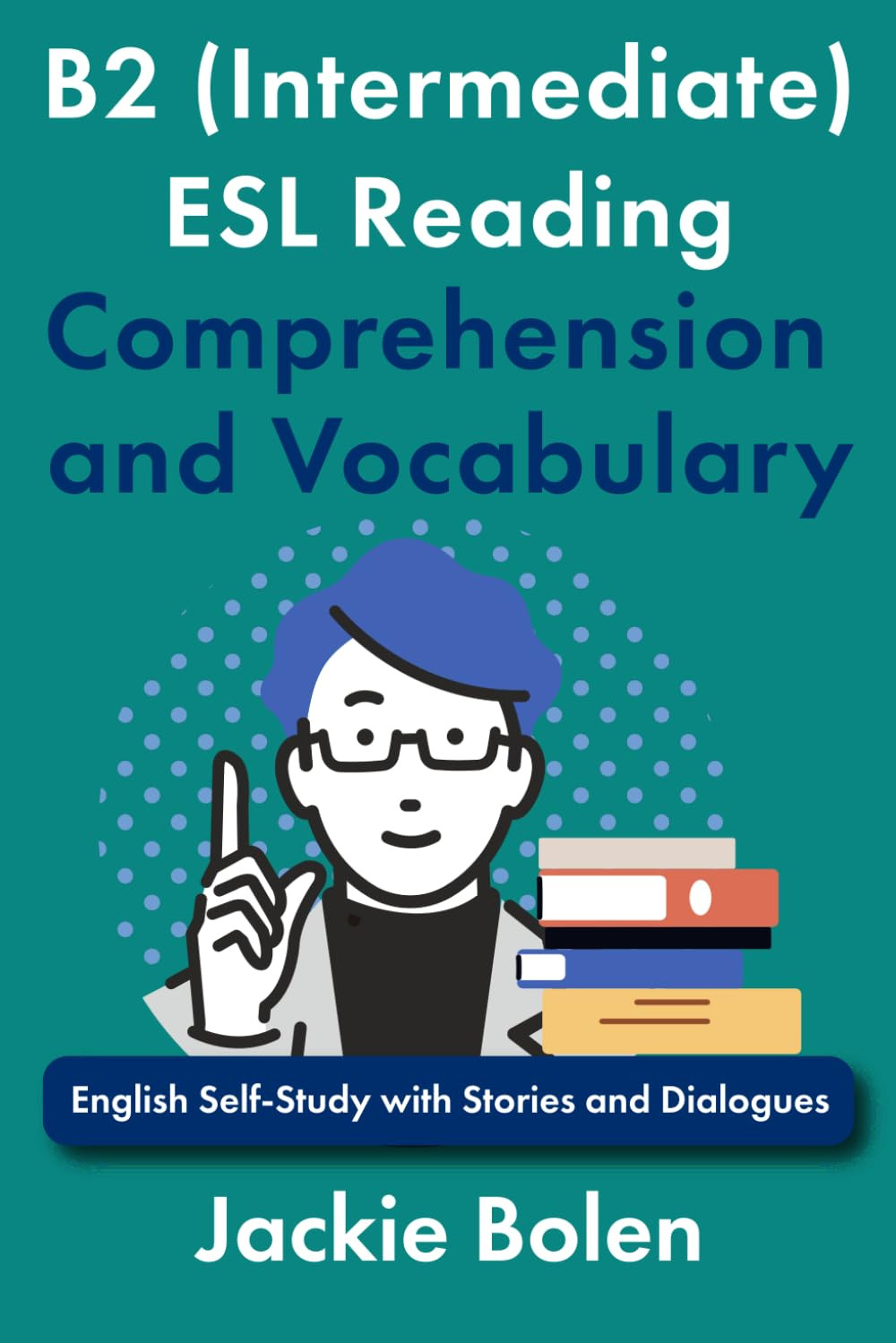 B2 (Intermediate) ESL Reading Comprehension and Vocabulary: English Self-Study w