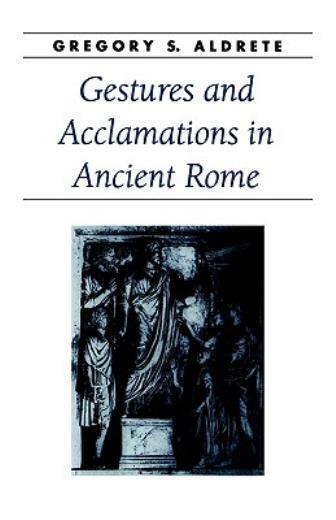 Gestures And Acclamations In Ancient Rome