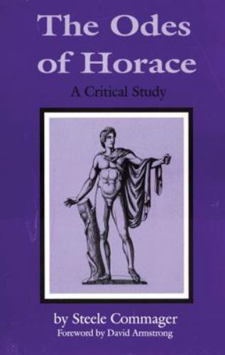 Odes of Horace: A Critical Study by Steele Commager: New Sealed