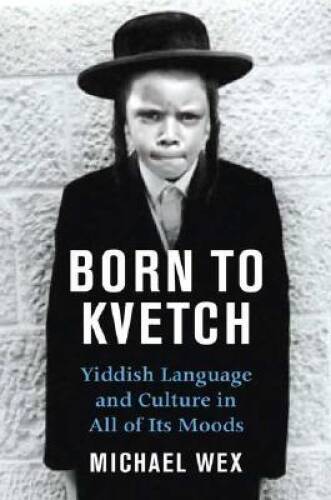 Born To Kvetch: Yiddish Language and Culture in All Its Moods – Hardcover – GOOD