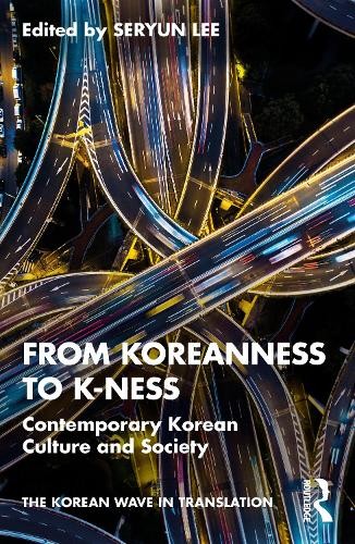Seryun Lee From Koreanness to K-ness (Paperback) (UK IMPORT)