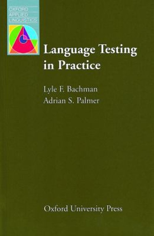 Language Testing in Practice : Designing and Developing Useful La