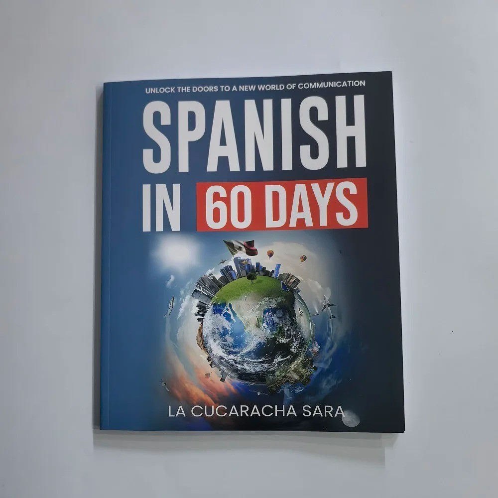 Spanish in 60 Days: The Language Learning Workbook to Help You Speak Just USA