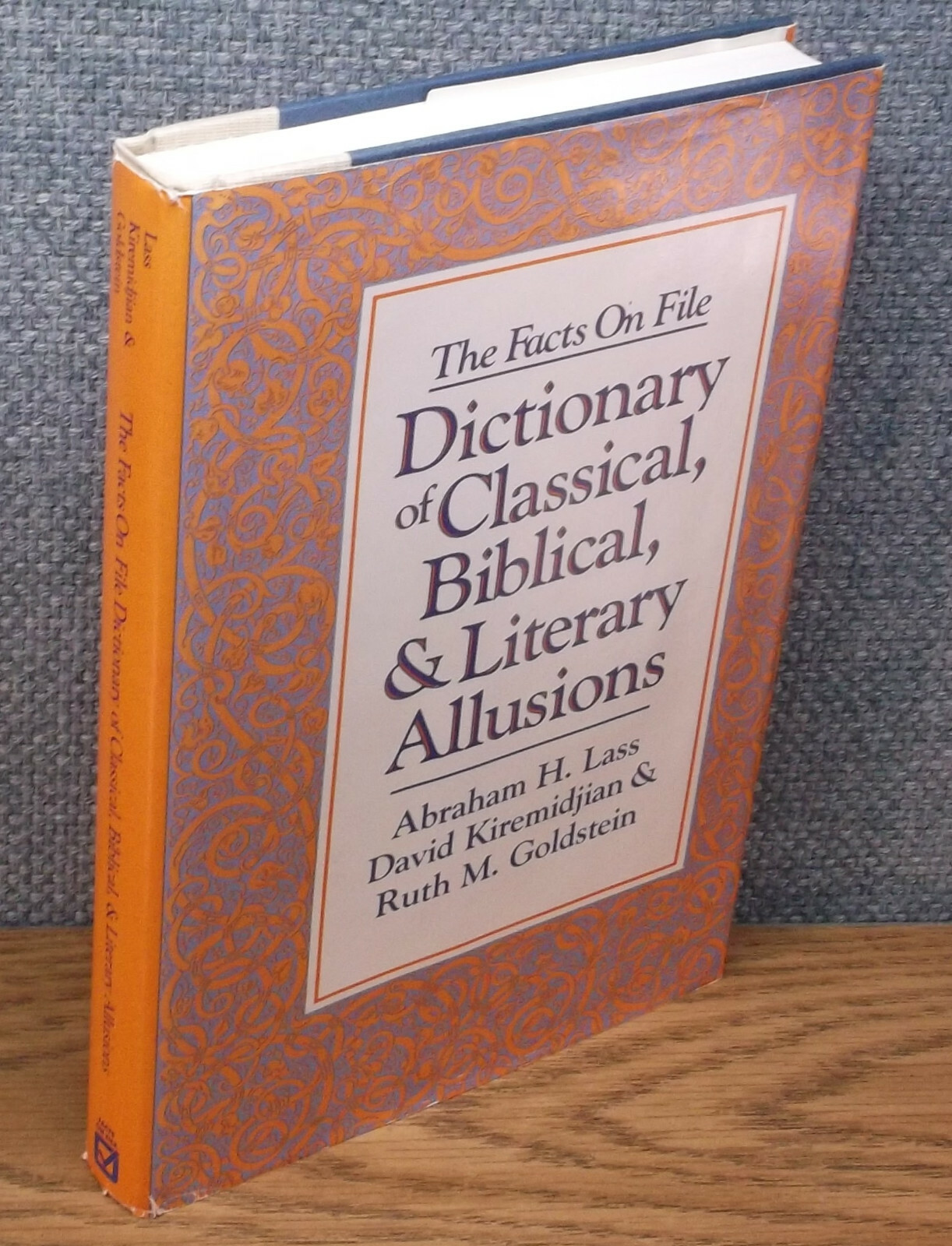 DICTIONARY OF CLASSICAL BIBLICAL & LITERARY ALLUSIONS Abraham Lass Facts on File
