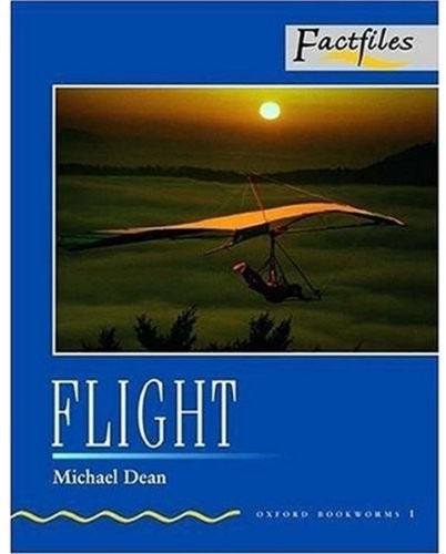 Oxford Bookworms Factfiles: Stage 1: 400 Headwords Flight By Mic
