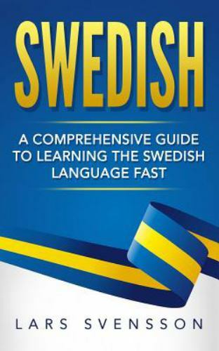 Swedish : A Comprehensive Guide to Learning the Swedish Language Fast, Paperb…