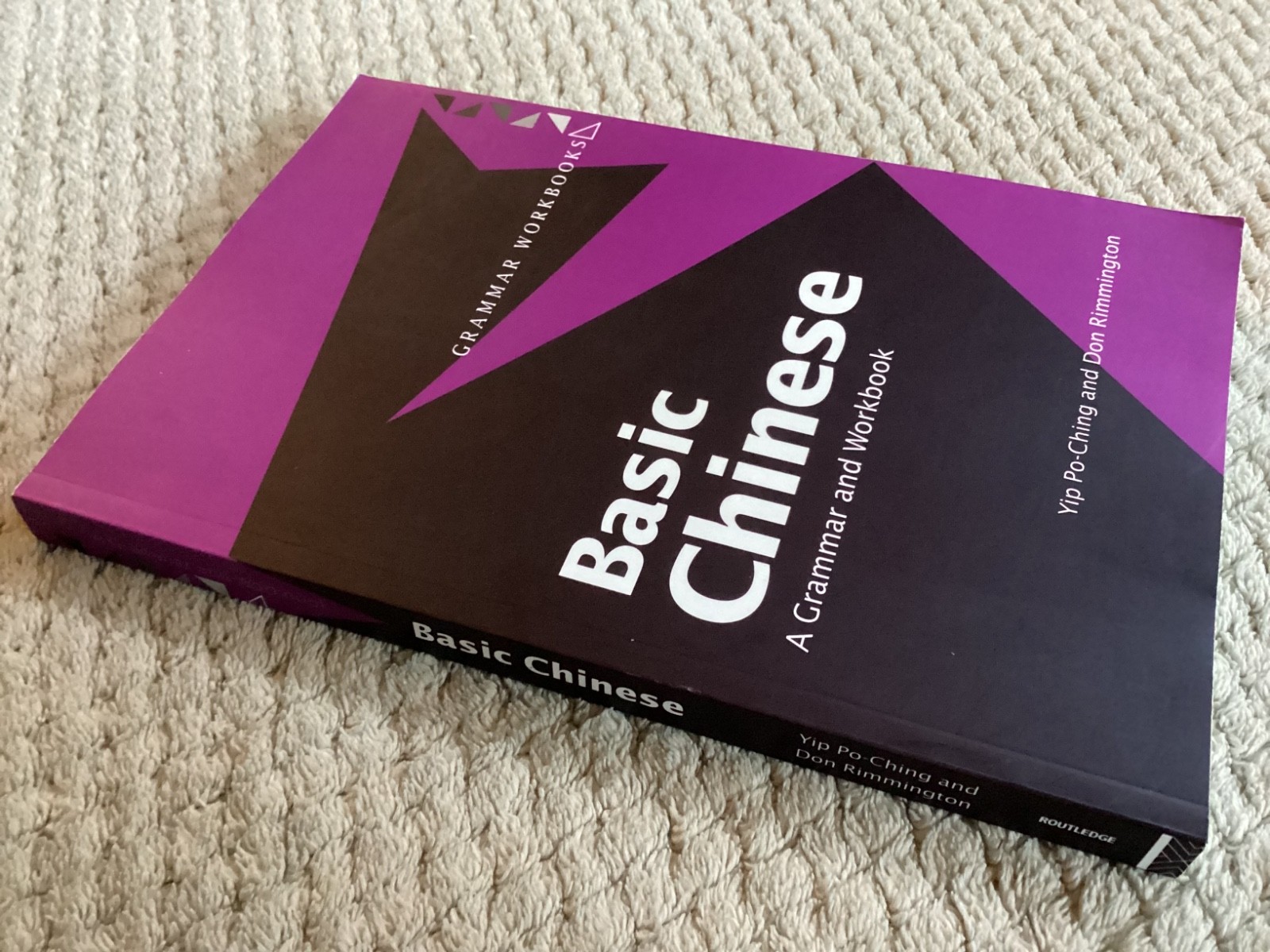 Basic Chinese: A Grammar and Workbook by Yip Po-Ching & Don Rimmington Trade PB
