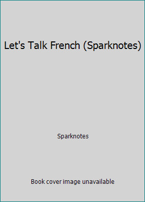 Let’s Talk French (Sparknotes) by Sparknotes