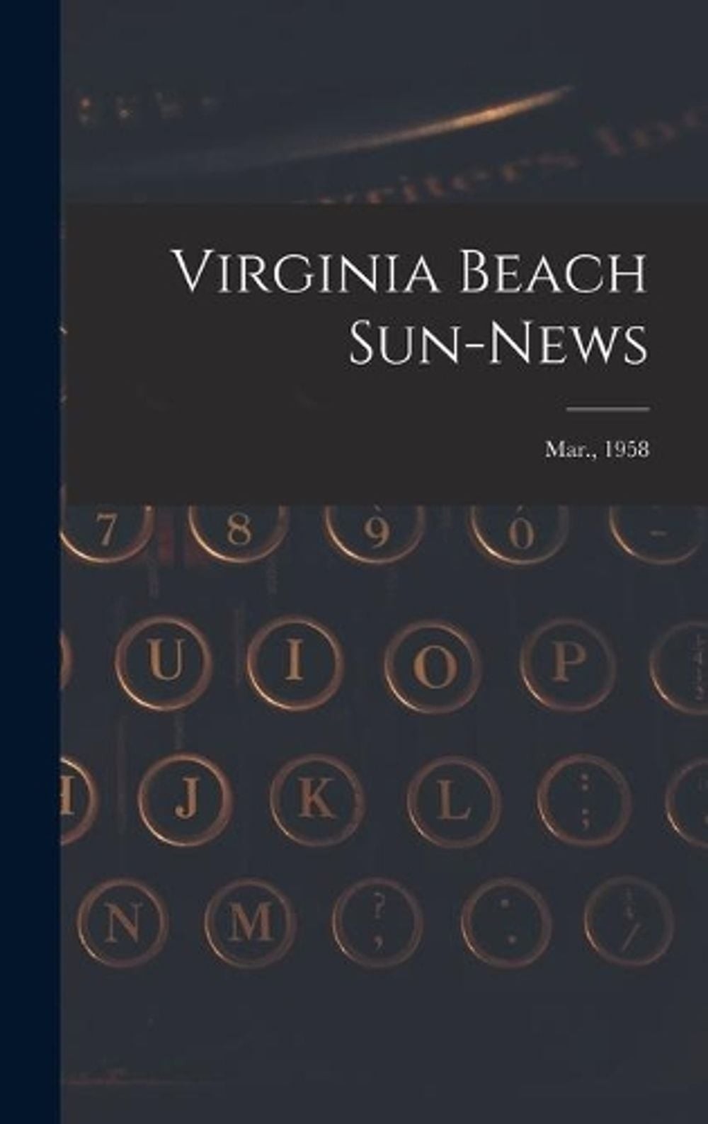 Virginia Beach Sun-news; Mar., 1958 by Anonymous Hardcover Book