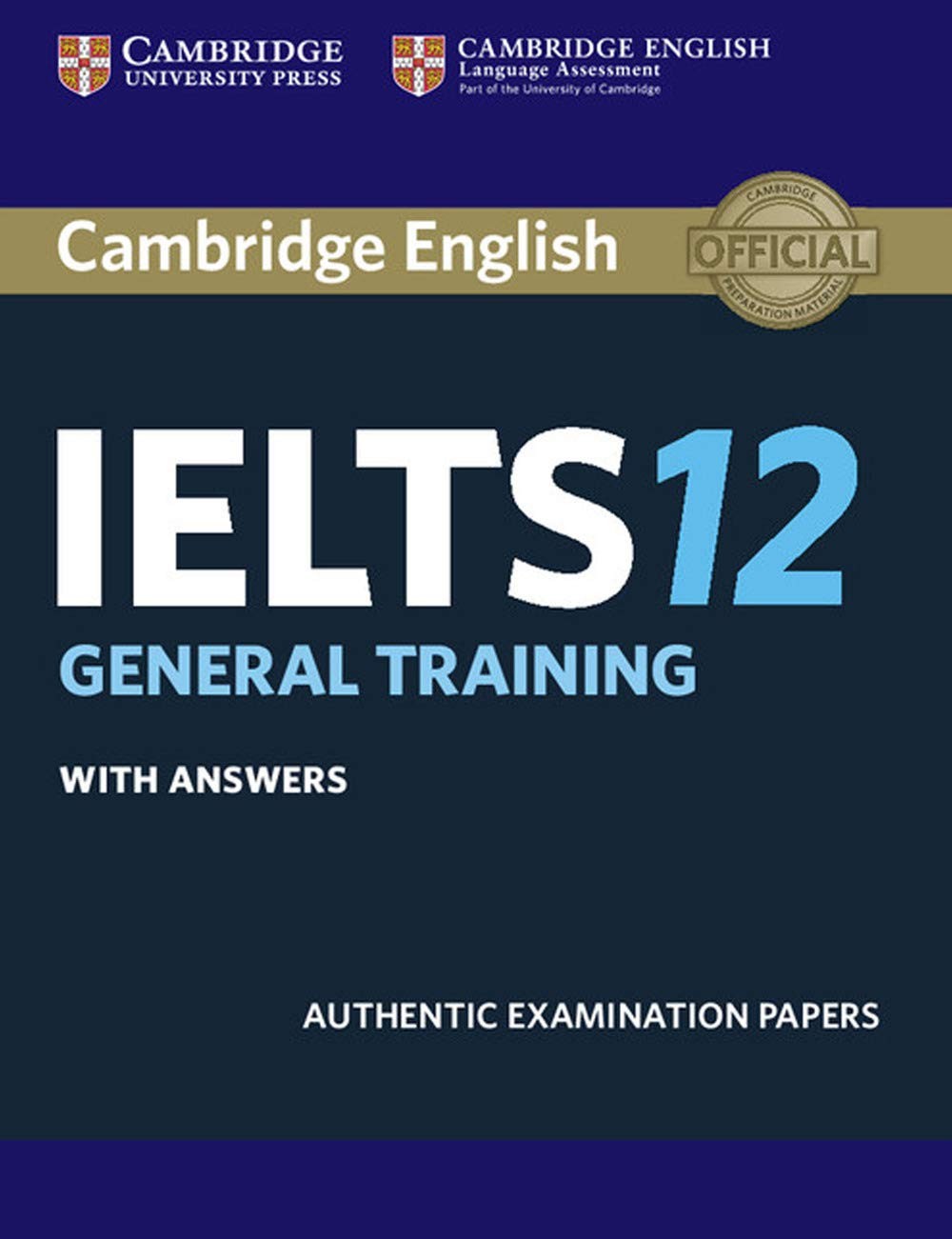 Cambridge IELTS 12 General Training Student’s Book with Answers: Authentic E…
