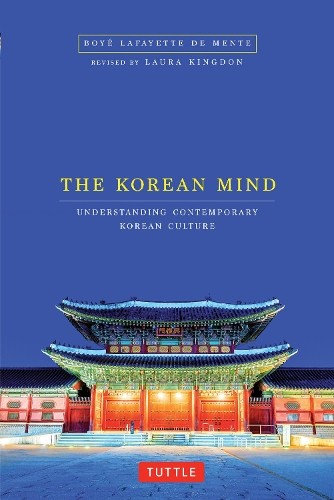 Laura Kingdon Boye Lafayette De Mente Korean Mind (Paperback) (UK IMPORT)