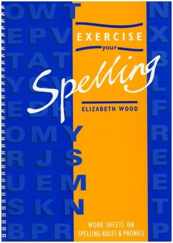 Exercise Your Spelling, 2nd edn: Work… by Wood, Elizabeth Paperback / softback