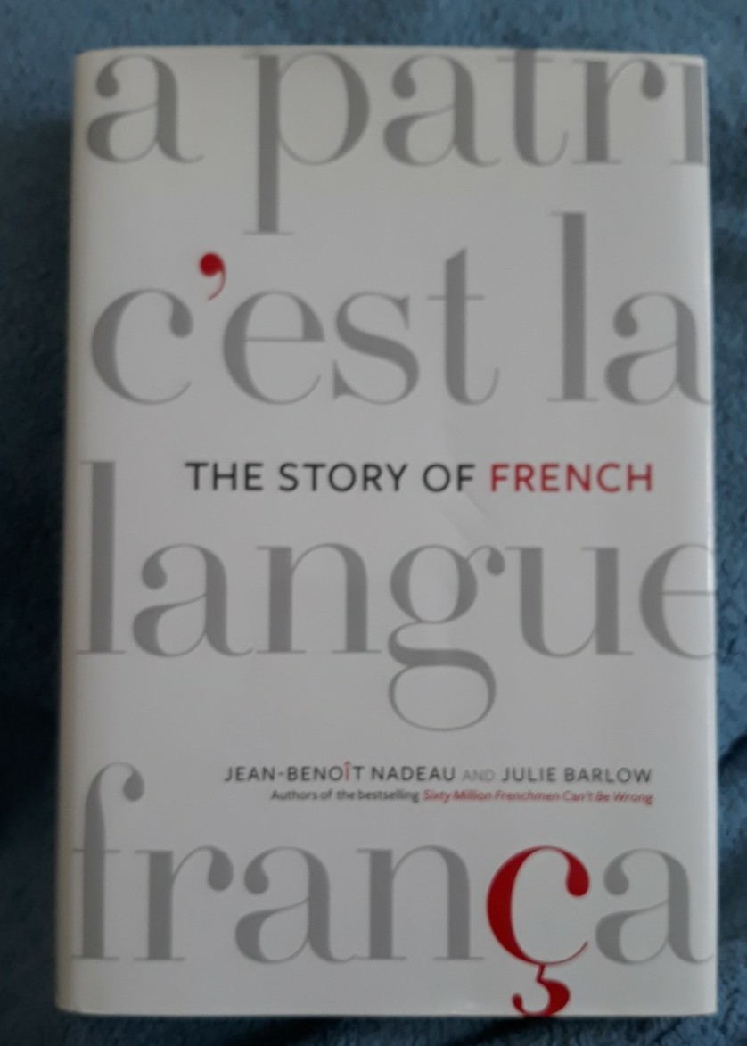 The Story of French: The Language That Travelled the World by Julie Barlow and J