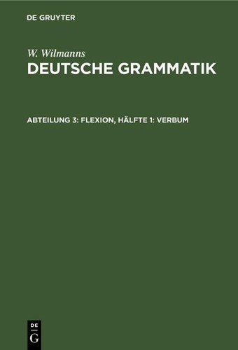 W Wilmanns Flexion, Hälfte 1: Verbum (Hardback)
