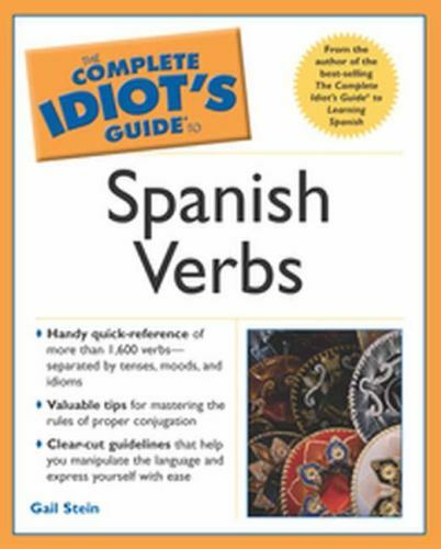 The Complete Idiot’s Guide Ser.: The Complete Idiot’s Guide to Spanish Verbs…