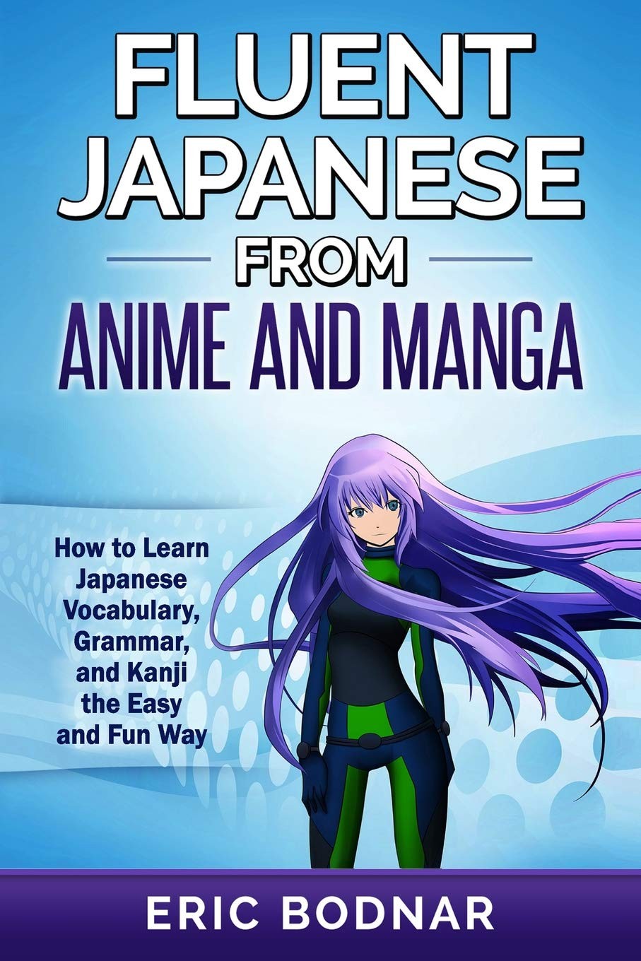 Fluent Japanese from Anime and Manga: How to Learn Japanese Vocabulary, Gram…