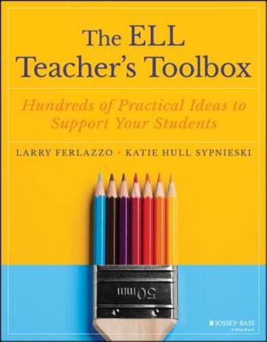 The ELL Teacher’s Toolbox: Hundreds of Practical Ideas to Support Your S – GOOD