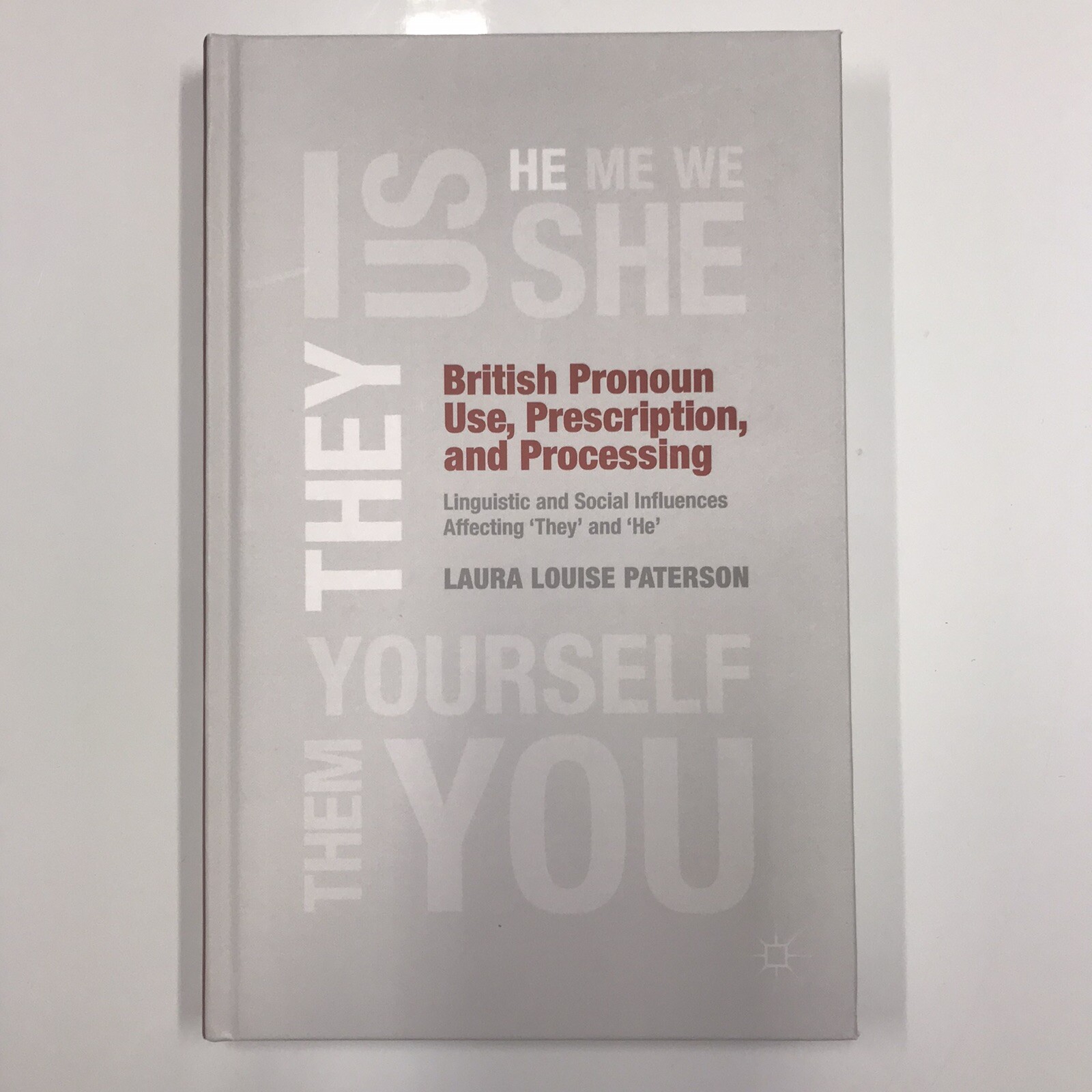 British Pronoun Use, Prescription, and Processing ( 2014 ) Laura Louise Paterson