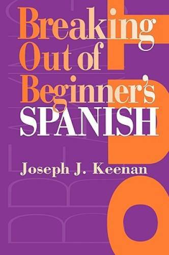 Breaking Out of Beginner’s Spanish – Paperback By Keenan, Joseph J. – VERY GOOD