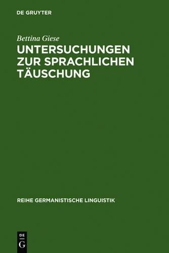 Bettina Giese Untersuchungen Zur Sprachlichen Täuschung (Hardback)