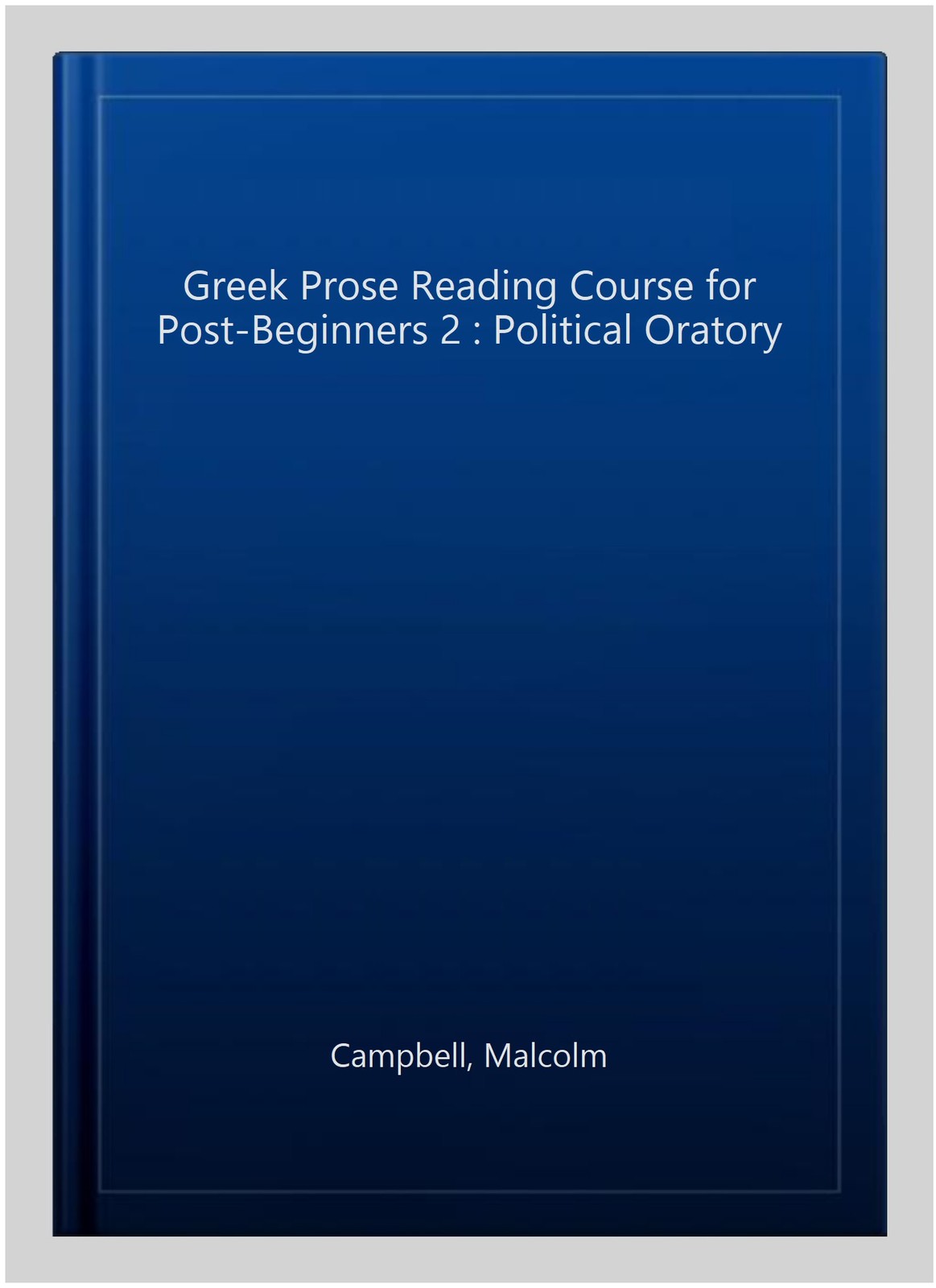 Greek Prose Reading Course for Post-Beginners 2 : Political Oratory, Paperbac…