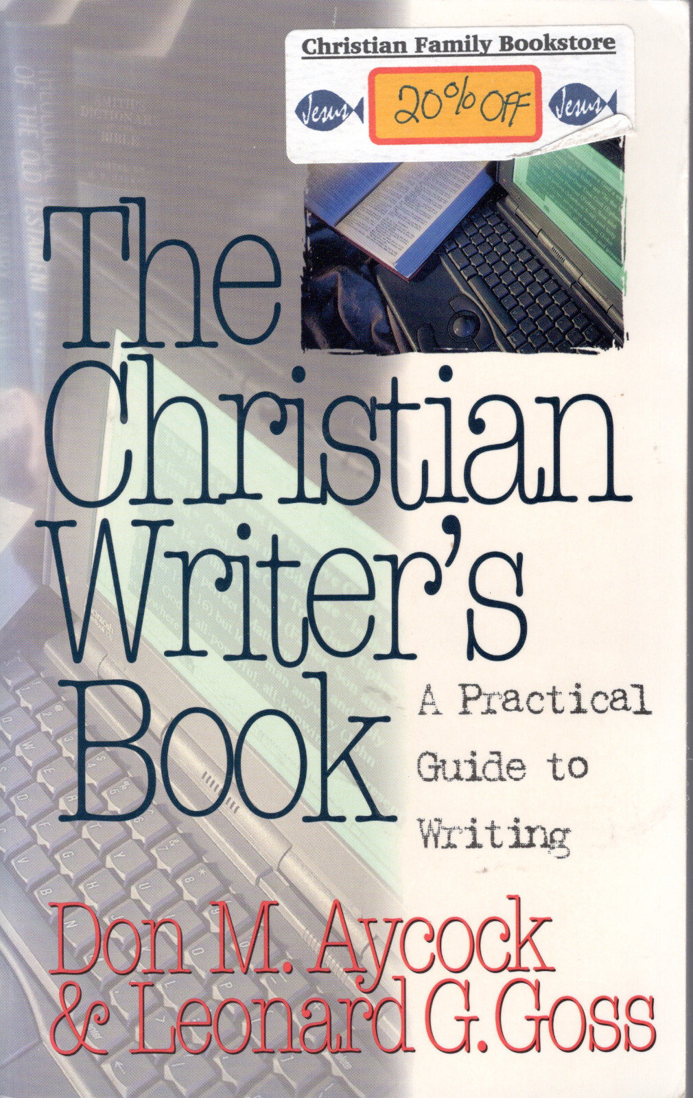 The Christian Writer’s Book: A Practical Guide to Writing, Aycock & Goss (1996)