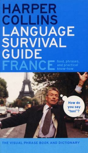 Collins Language Ser.: HarperCollins Language Survival Guide: France : The…