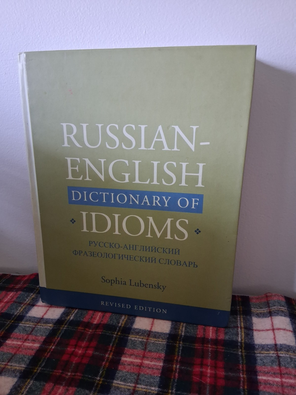 Russian-English Dictionary of Idioms, Revised Edition by Sophia Lubensky