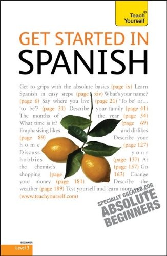 GET STARTED IN SPANISH: A TEACH YOURSELF GUIDE (TY: By Mark Stacey & Angela