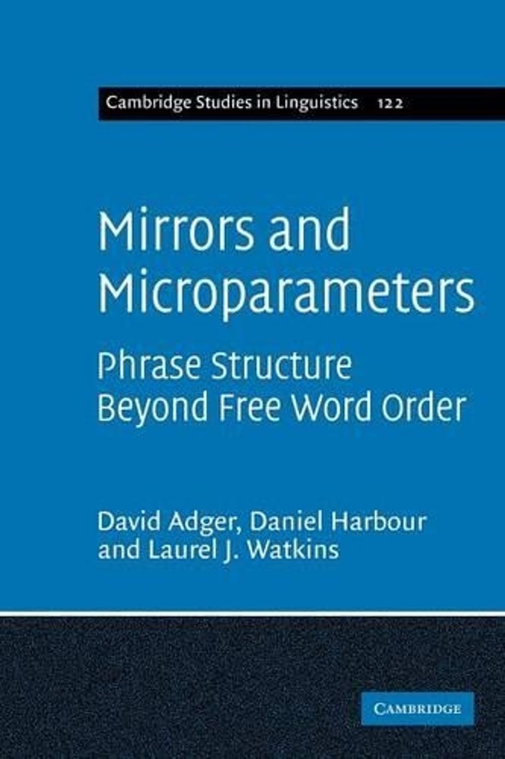 Mirrors and Microparameters: Phrase Structure beyond Free Word Order by David Ad