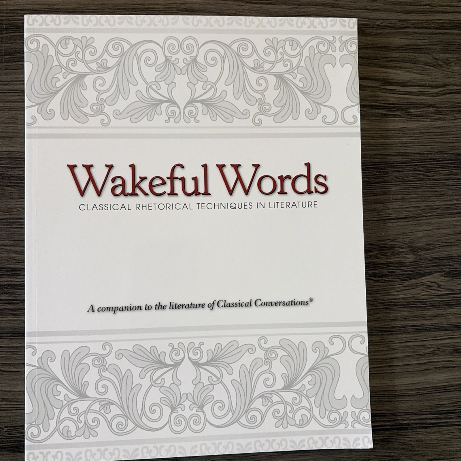 Wakeful Words: A Companion To The Literature Of Classical Conversations