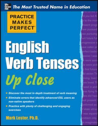 Practice Makes Perfect English Verb Tenses Up Close by Lester, Mark