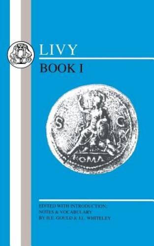 Livy: Book I (Latin Texts) (Bk 1) – Paperback By J L Whiteley – ACCEPTABLE