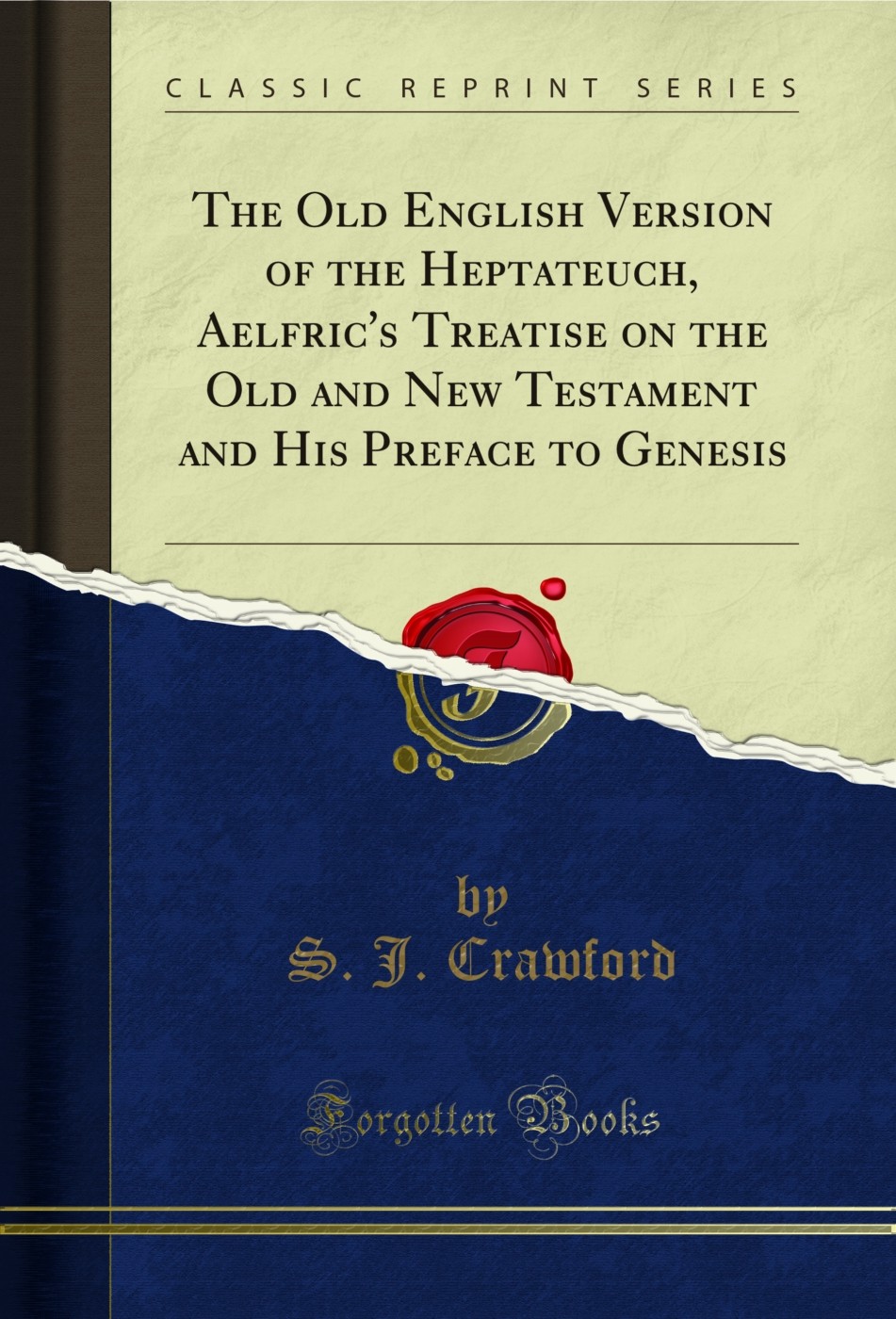The Old English Version of the Heptateuch (Classic Reprint)