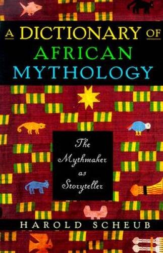 A Dictionary of African Mythology: The Mythmaker as Storyteller – GOOD