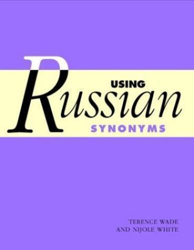 Using Russian Synonyms, Wade, Terence,White, Nijole, Excellent Book