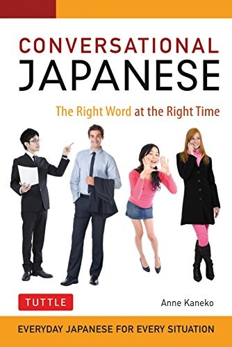 Conversational Japanese: The Right Word at the Right Time: This Japanese Phr…