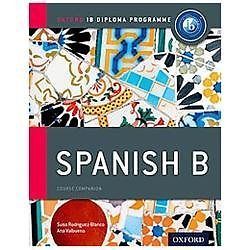 IB Spanish B: Course Book: Oxford IB Diploma Program, Valbuena, Ana,Rodriguez-Bl