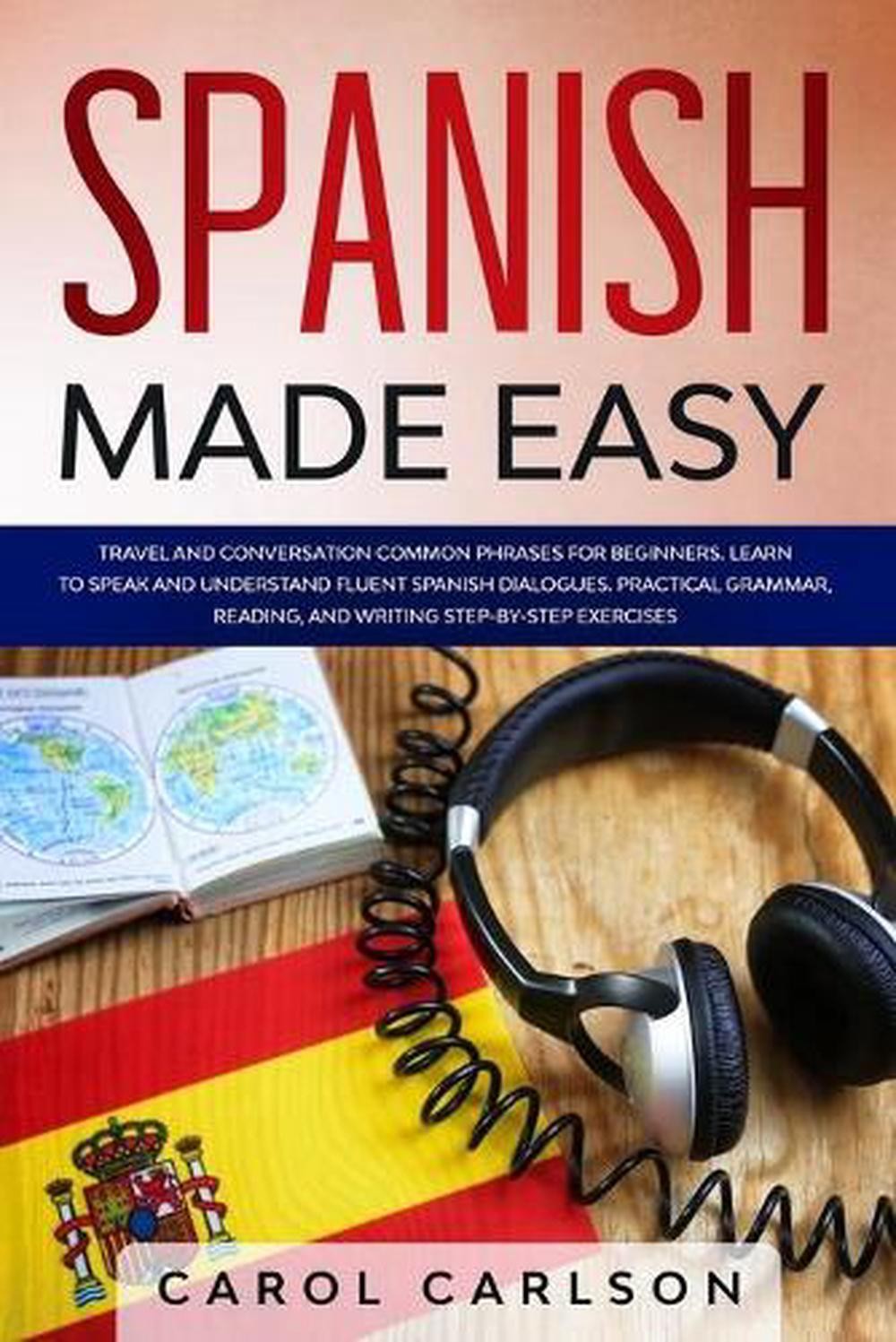 Spanish Made Easy: Common Phrases for Beginners for Travel and Conversation. Lea