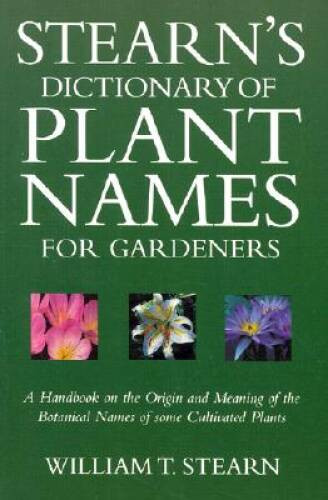 Stearn’s Dictionary of Plant Names for Gardeners: A Handbook on the Origi – GOOD