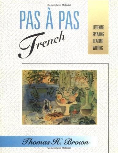 Pas &agrave; Pas French: Listening, Speaking, Reading, Writing, Brown, Thomas H.