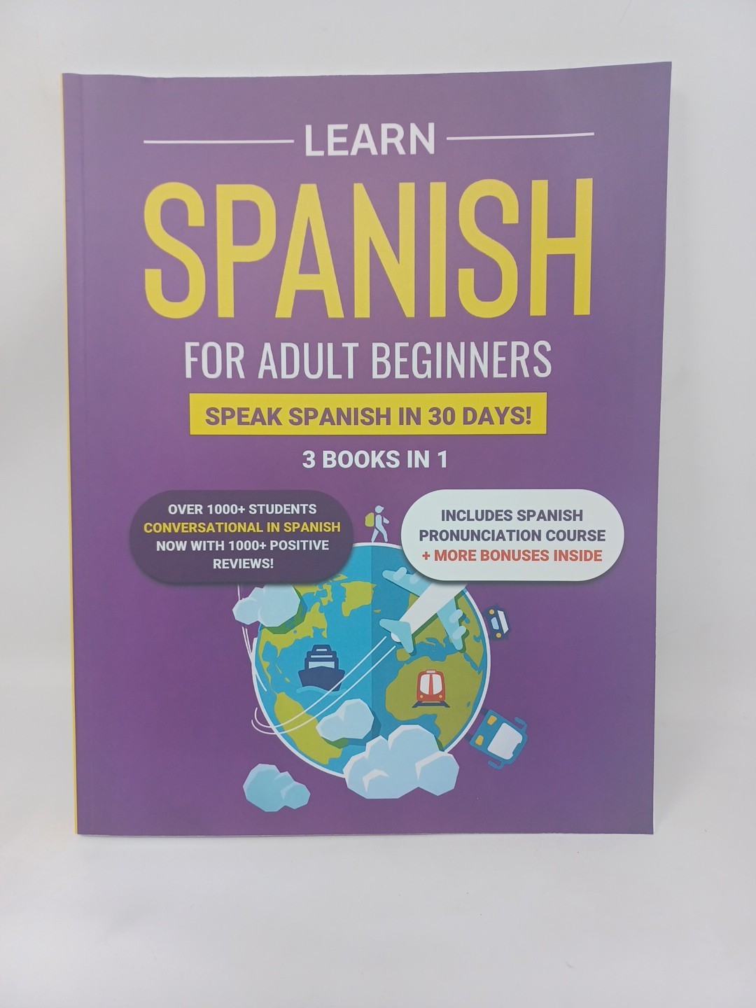 Learn Spanish For Adult Beginners: 3 Books in 1: Speak Spanish In 30 Days!