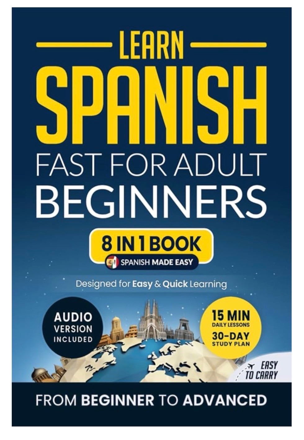 Learn Spanish Fast for Adult Beginners: 8-In-1 Workbook: from Beginner to Advanc