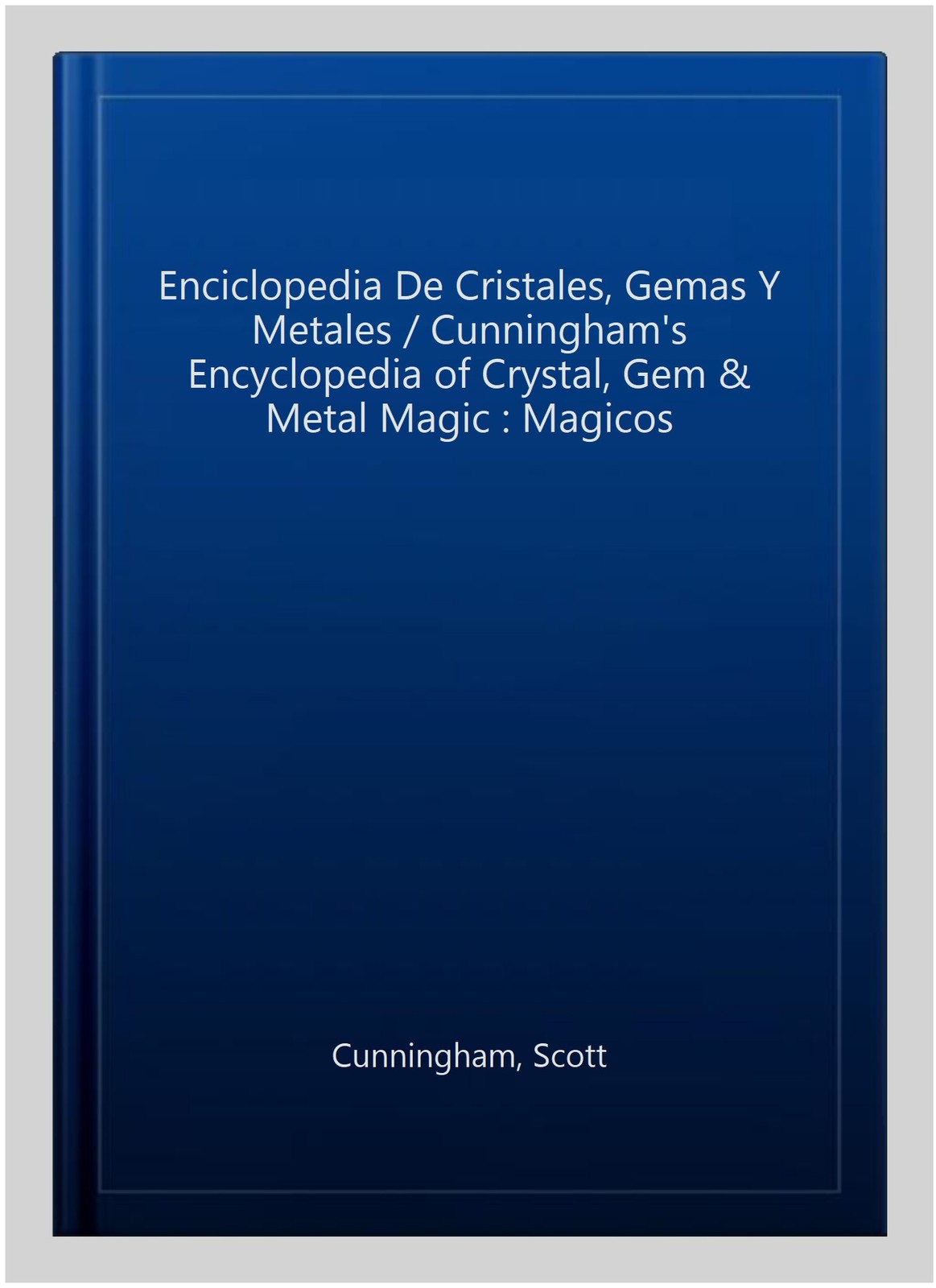 Enciclopedia De Cristales, Gemas Y Metales / Cunningham’s Encyclopedia of Cry…