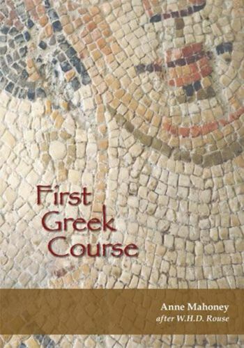 First Greek Course by Anne Mahoney (2010, Trade Paperback, Revised edition)