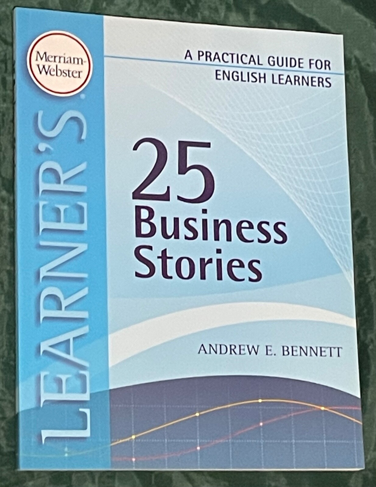 25 Business Stories: A Practical Guide For English Learners By Andrew E. Bennett