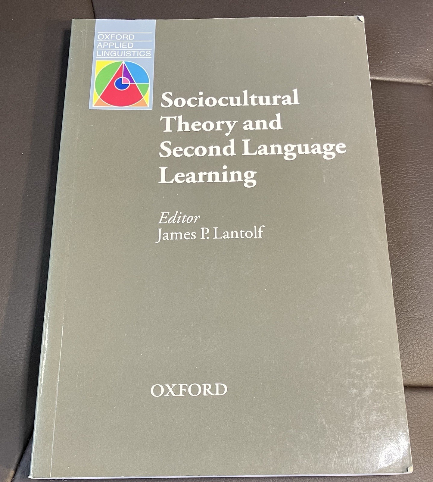 Sociocultural theory and Second Language Learning by James P. Lantolf