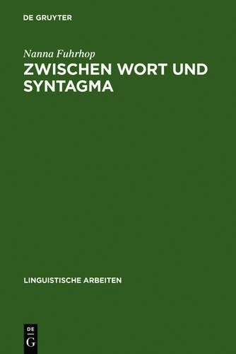 Nanna Fuhrhop Zwischen Wort und Syntagma (Hardback)